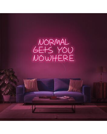 Normal Gets You Nowhere Neon Sign 1