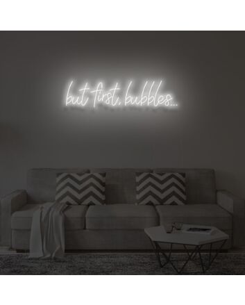&quot;BUT FIRST, BUBBLES&quot; LED Neon Sign