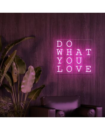 Do What You Love Neon Sign
