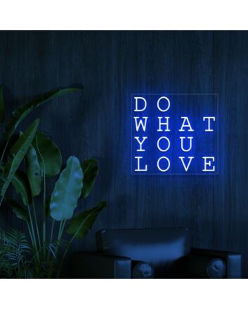 Do What You Love Neon Sign