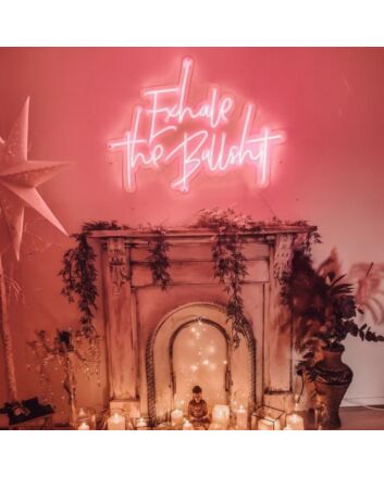 Exhale The Bullshit Neon Sign
