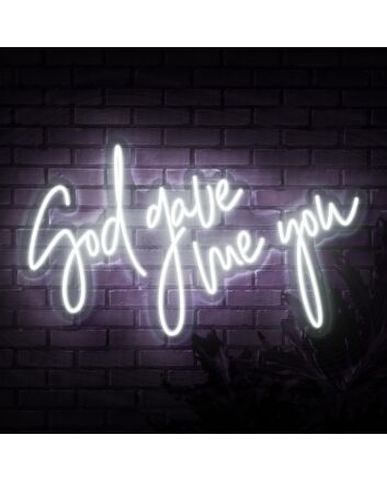 God Gave Me You Neon Sign