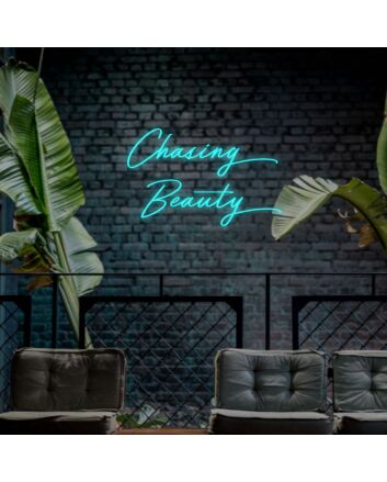 Chasing Beauty Neon Sign