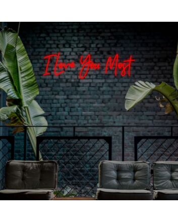 I Love You Most Neon Sign