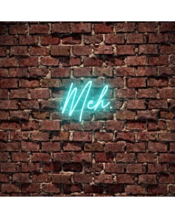 Meh Neon Sign