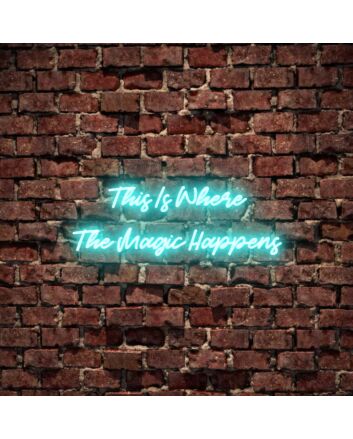 This Is Where The Magic Happens Neon Sign