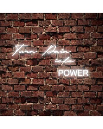 Turn Pain Into Power Neon Sign