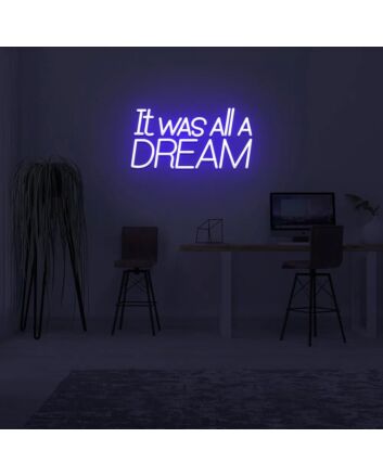 It Was All A Dream Neon Sign