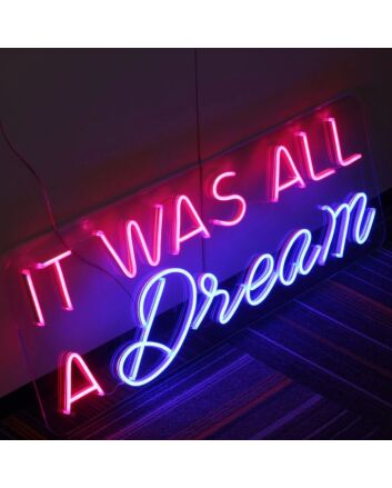 It Was All A Dream V1 Neon Sign