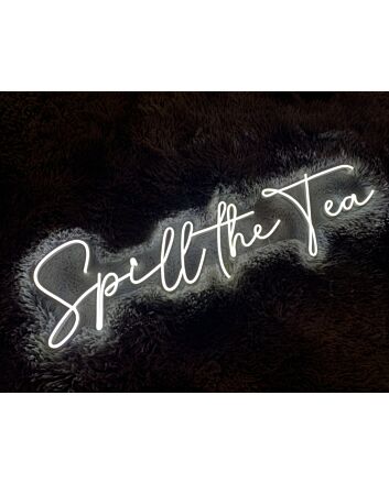 Spill The Tea Neon Sign