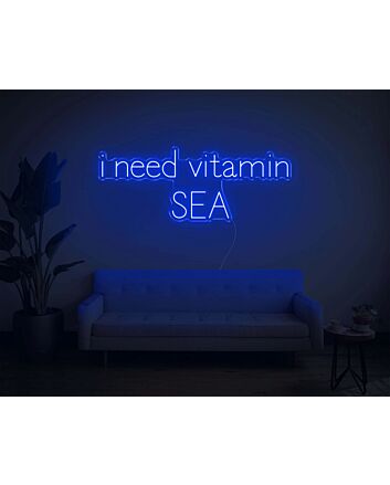 I Need Vitamin SEA Neon Sign