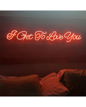 Elevate Your Love 'I Get to Love You' Neon Sign