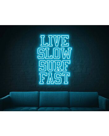 Live Slow Surf Fast Neon Sign