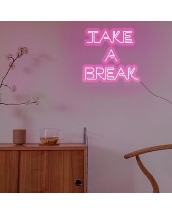 Take A Break Neon Sign