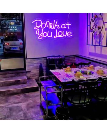 Do What You Love Neon Sign