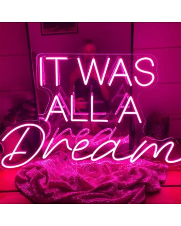 It Was All A Dream Neon Sign
