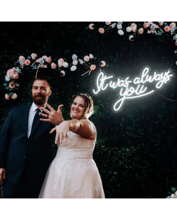 It Was Always You Neon Sign