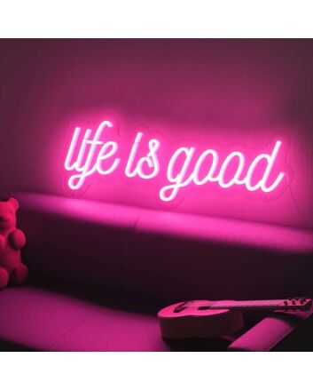 Life Is Good Neon Sign