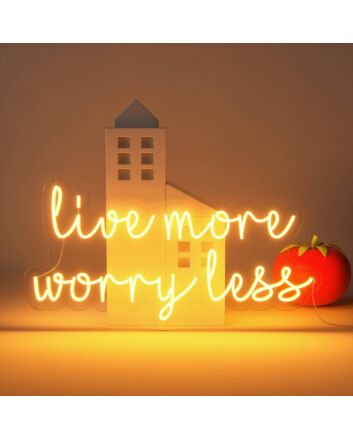 Live More Worry Less Neon Sign