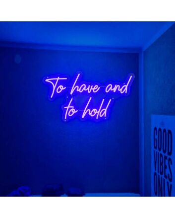 To Have and to Hold Neon Sign