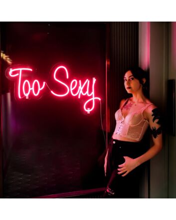 Too Sxy Neon Sign