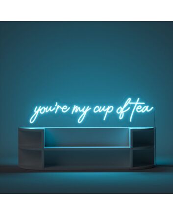 Youre My Cup Of Tea Neon Sign