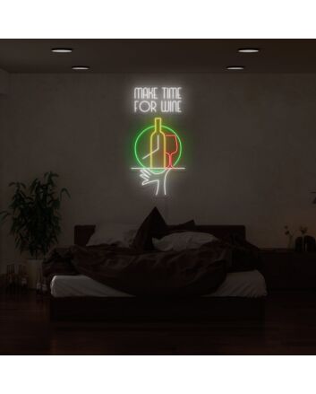Make Time For Wine Neon Sign