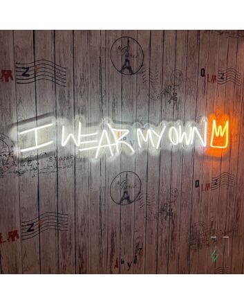 I Wear My Own Crown Neon Sign
