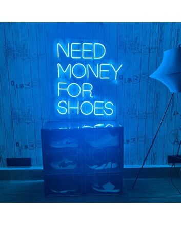 Need Money For Shoes Neon Sign