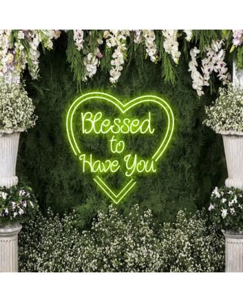 Blessed to Have You Neon Sign