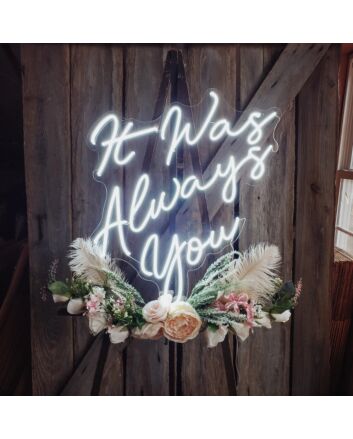It was always you Led Neon Sign