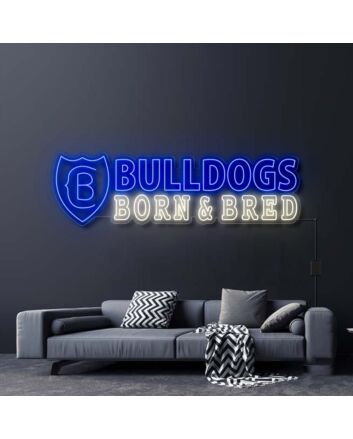 Bulldogs Born And Bred Neon Sign