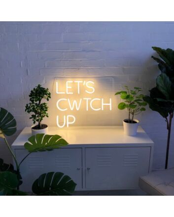 Lets Cwtch Up Neon Sign