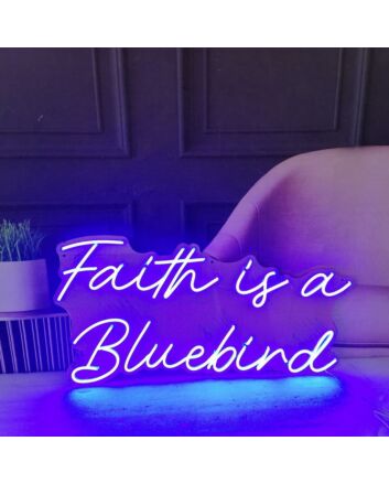 Faith Is A Bluebird Neon Sign