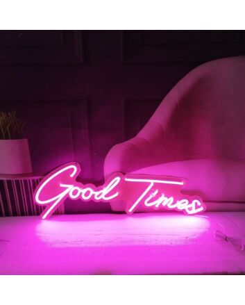 Good Times Neon Sign