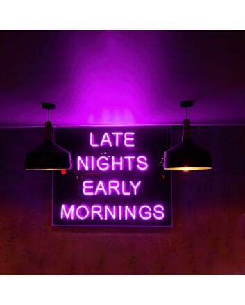 Late Nights Early Mornings Neon Sign