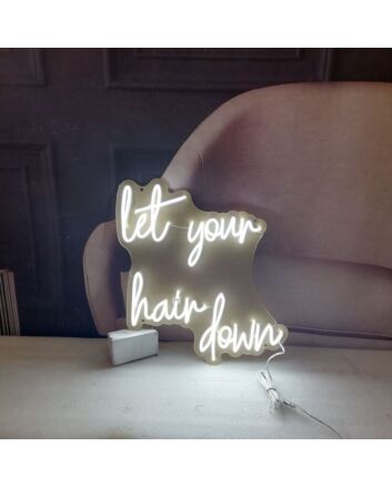 Let Your Hair Down Neon Sign