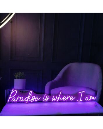 Paradise Is Where I Am Neon Sign
