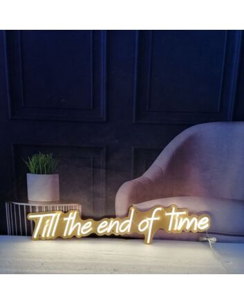 Till The End Of Time Neon Sign