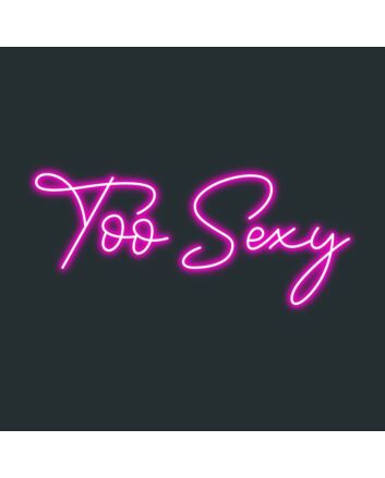 Too Sexy Neon Sign