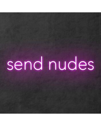 &#39;Send Nudes&#39; Neon Sign