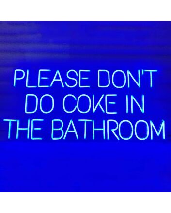 Please Don&#39;t Do Coke In The Bathroom Neon Sign