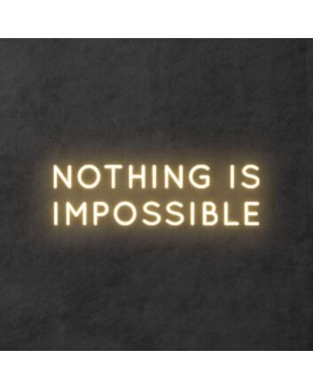&#39;Nothing is impossible&#39; neon sign