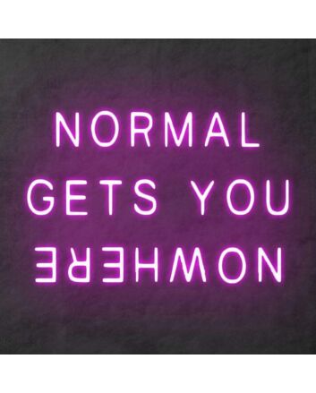 &#39;Normal Gets You Nowhere&#39; Neon Sign