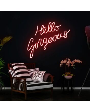 Hello Gorgeous Led Neon Sign