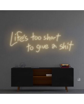 &#39;Life Is Too Short To Give A Sh*t&#39; Neon Sign