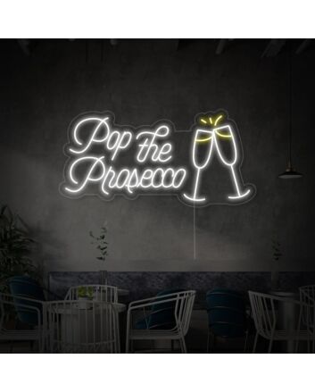 Pop The Prosecco Cheers Neon Sign