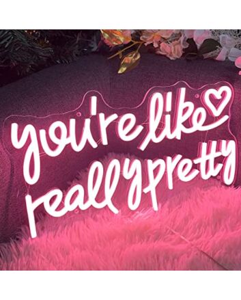 Led You&#039;re Like Really Pretty Neon Sign For Home