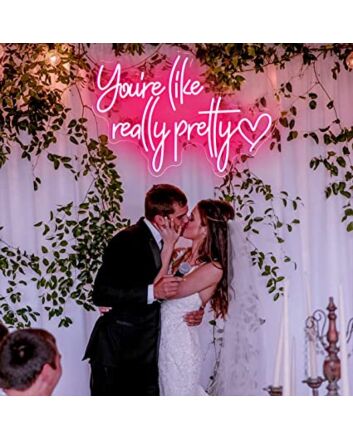 You&#039;re Like Really Pretty Neon Light Signs