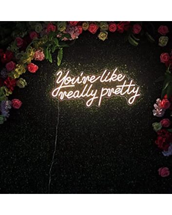 You're Like Really Pretty Neon Sign Led Pink Neon Lights